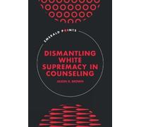 Jason D. Brown Dismantling White Supremacy in Counseling (Copertina rigida)