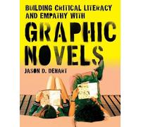 Jason D Dehart Building Critical Literacy and Empathy with Graphic N (Tascabile)