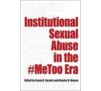 Jason D. Spraitz Kendra N. Institutional Sexual Abuse in the #MeTo (Tascabile)