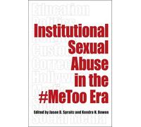 Jason D. Spraitz Kendra N. Institutional Sexual Abuse in the #MeTo (Tascabile)