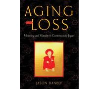 Jason Danely Aging and Loss (Copertina rigida) Global Perspectives on Aging