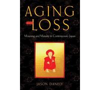 Jason Danely Aging and Loss (Tascabile) Global Perspectives on Aging
