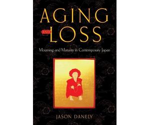Jason Danely Aging and Loss (Tascabile) Global Perspectives on Aging