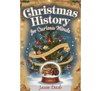 Jason Dash Christmas History for Curious Minds (Tascabile)
