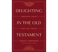 Jason DeRouchie Delighting in the Old Testament (Copertina rigida)