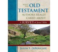 Jason Derouchie What the Old Testament Authors Really Cared A (Copertina rigida)