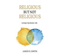 Jason E Smith Religious But Not Religious (Copertina rigida)