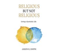 Jason E Smith Religious But Not Religious (Tascabile)