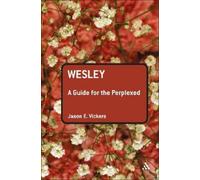 Jason E. Vickers Wesley: A Guide for the Perplexed (Tascabile)