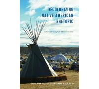 Jason Edward Black Decolonizing Native American Rhetoric (Tascabile)