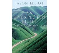 Jason Elliot An Unexpected Light (Tascabile)