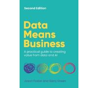 Data Means Business: A practical guide to creating value from data and AI
