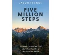 Jason France Five Million Steps: Hiking the Pacific Crest Trail Afte (Tascabile)