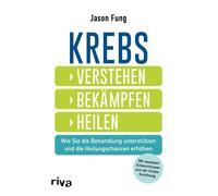 Jason Fung Krebs - verstehen, bekämpfen, heilen: Wie Sie die Behandl (Tascabile)