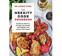 Jason Fung The Obesity Code Cookbook (Tascabile) The Obesity Code