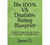 Jason G The 100% VA Disability Rating Blueprint (Tascabile)