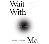 Jason Gaboury Wait with Me - Meeting God in Loneliness (Tascabile)