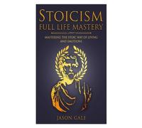 Jason Gale Stoicism Full Life Mastery (Tascabile) Stoic Journey