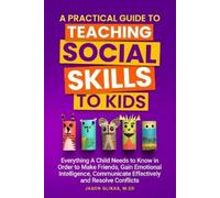 Jason Glikas A Practical Guide to Teaching Social Skills to Kids (Tascabile)