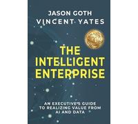 Jason Goth Vincent Yates The Intelligent Enterprise (Tascabile)