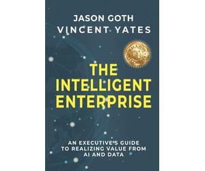 Jason Goth Vincent Yates The Intelligent Enterprise (Tascabile)