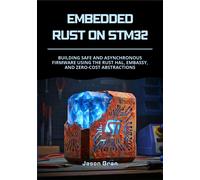 Jason Gran Embedded Rust on STM32: Building Safe and Asynchronous Fi (Tascabile)
