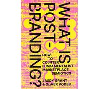 Jason Grant Oliver Vodeb What Is Post-Branding? (Tascabile)