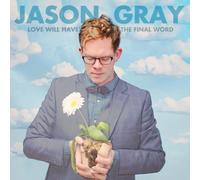 Jason Gray - Love Will Have the Final Word