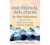Jason Gregory Emotional Intuition for Peak Performance (Tascabile)