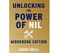 Jason Grilli Unlocking the Power of NIL (Copertina rigida)