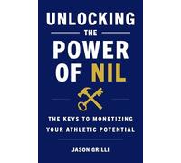 Jason Grilli Unlocking the Power of NIL (Tascabile)