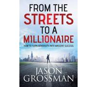 Jason Grossman From the Streets to a Millionaire (Tascabile)