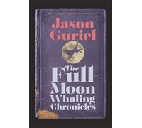 Jason Guriel The Full-Moon Whaling Chronicles (Tascabile)