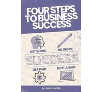 Jason Harfield Four Steps to Business Success (Tascabile)