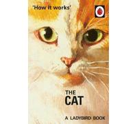 Jason Hazeley Joel Morris How it Works: The Cat (Copertina rigida)