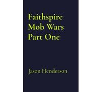 Jason Henderson Faithspire Mob Wars Part One (Tascabile)