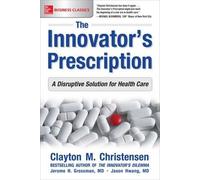 Jason Hwang Clayton Chr The Innovator's Prescription: A Disruptive (Tascabile)