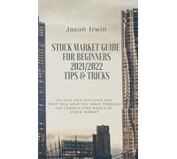 Jason Irwin Stock Market Guide for Beginners 2021/2022 - Tips (Copertina rigida)