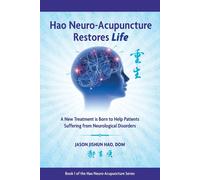 Jason Jishun Hao Hao Neuro-Acupuncture Restores Life (Tascabile)