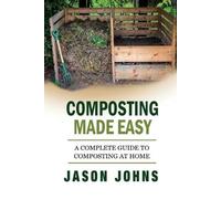 Jason Johns Composting Made Easy - A Complete Guide To Composting At (Tascabile)