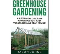 Jason Johns Greenhouse Gardening (Copertina rigida) Inspiring Gardening Ideas