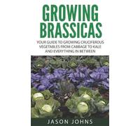 Jason Johns Growing Brassicas (Tascabile) Inspiring Gardening Ideas