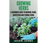 Jason Johns Growing Herbs (Tascabile) Inspiring Gardening Ideas