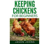 Jason Johns Keeping Chickens For Beginners (Tascabile) Inspiring Gardening Ideas