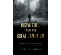 Jason Jones Dispatches from the Great Campaign: Defending Life on th (Tascabile)