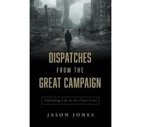 Jason Jones Dispatches from the Great Campaign (Tascabile)