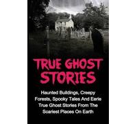 Jason Keeler True Ghost Stories (Tascabile)