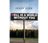 Jason Kirk Hell Is a World Without You (Tascabile)