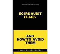 Jason Knickerbocker 50 IRS Audit Flags and How to Avoid Them (Tascabile)
