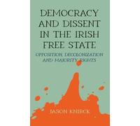 Jason Knirck Democracy and Dissent in the Irish Free State (Copertina rigida)